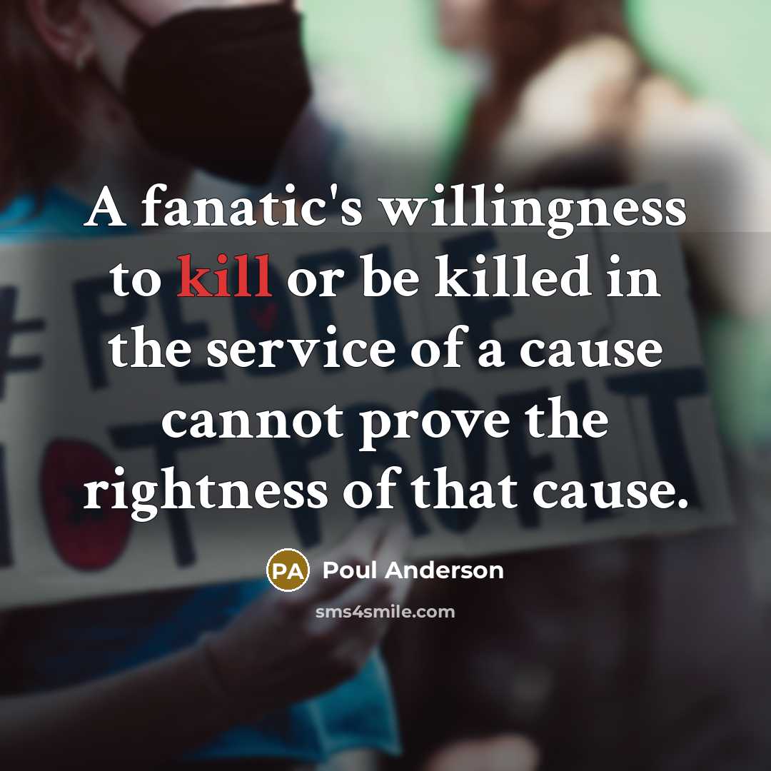 “A fanatic's willingness to kill or be killed in the…” quote by Poul Anderson