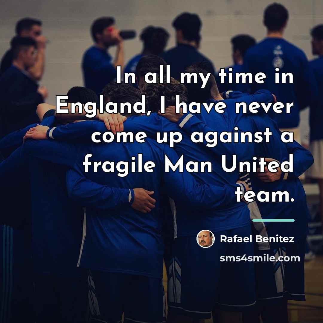 “In all my time in England, I have never come…” quote by Rafael Benitez