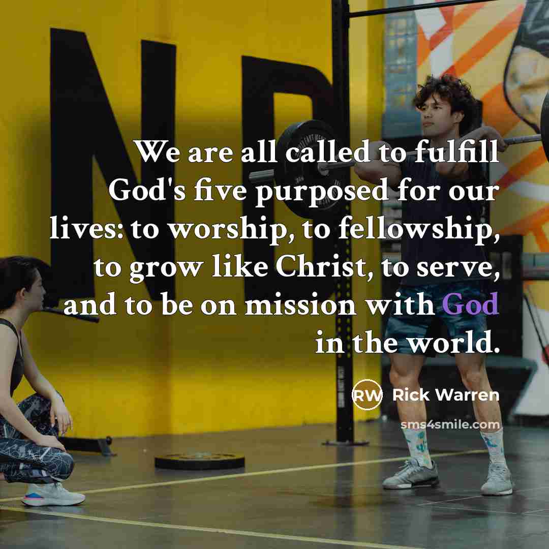“We are all called to fulfill God's five purposed for…” quote by Rick Warren