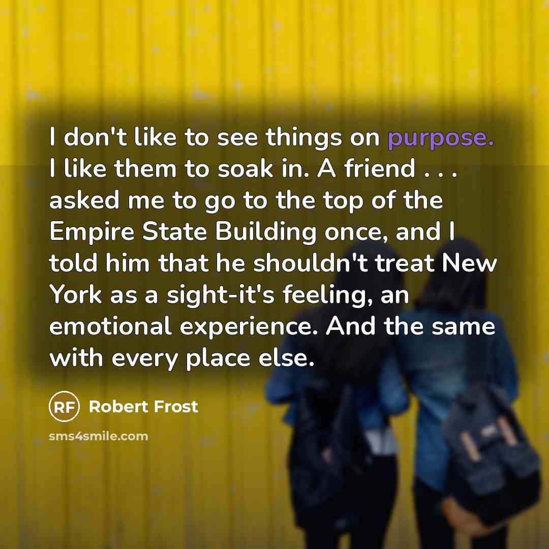 “I don't like to see things on purpose. I like…” quote by Robert Frost