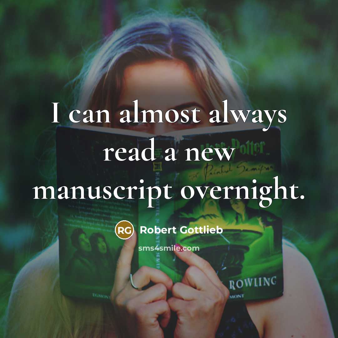 “I can almost always read a new manuscript overnight.…” quote by Robert Gottlieb