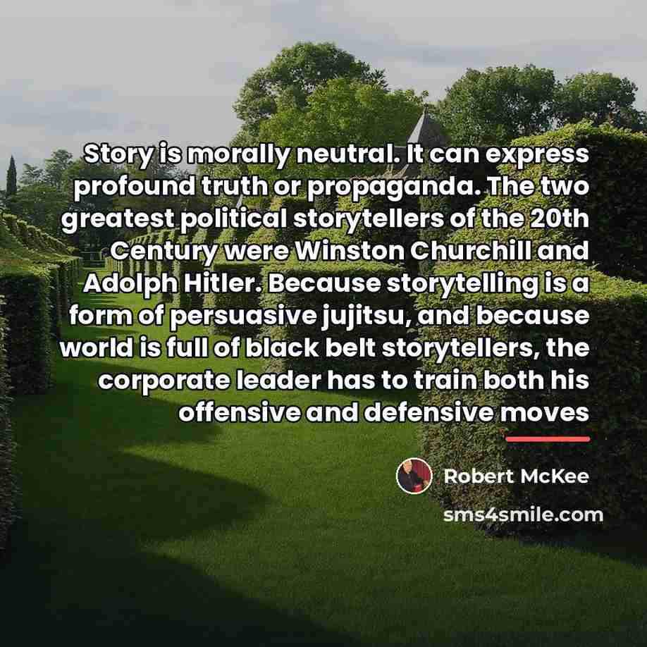 “Story is morally neutral. It can express profound truth or…” quote by Robert McKee