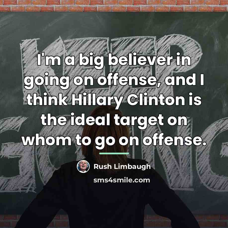 “I'm a big believer in going on offense, and I…” quote by Rush Limbaugh