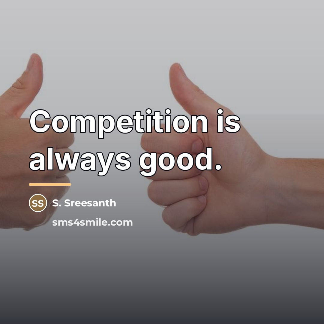 “Competition is always good.…” quote by S. Sreesanth
