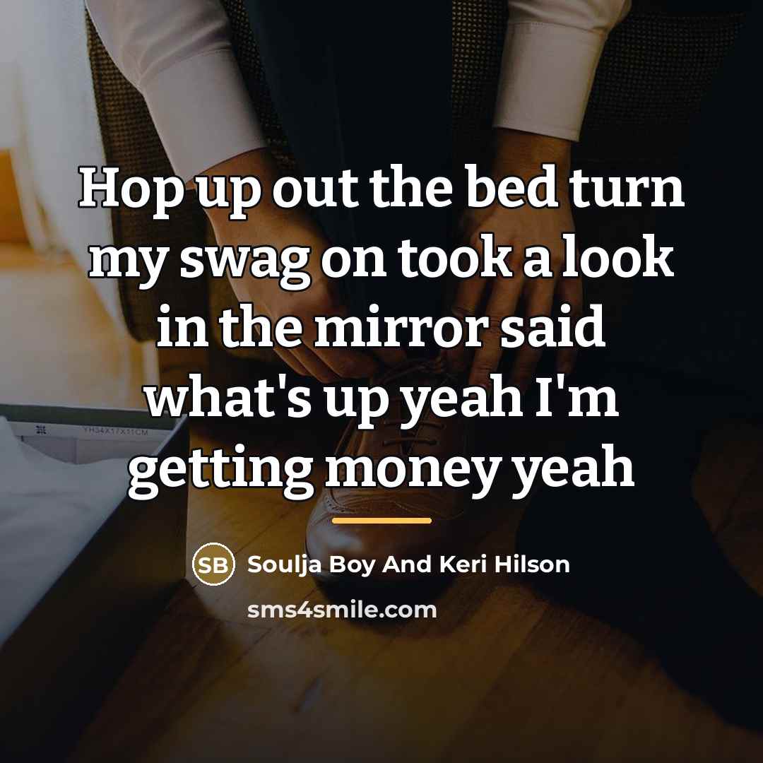“Hop up out the bed turn my swag on took…” quote by Anonymous
