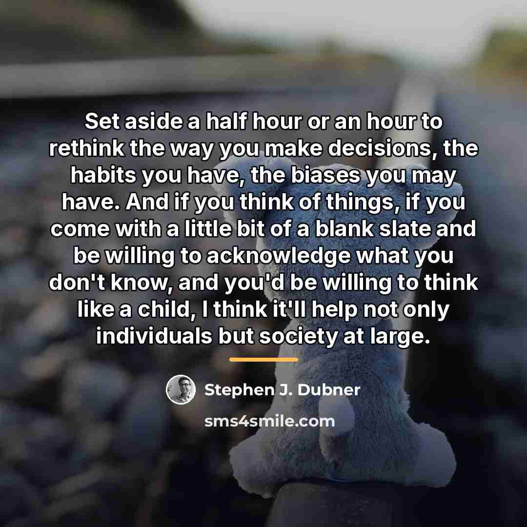 “Set aside a half hour or an hour to rethink…” quote by Stephen J. Dubner