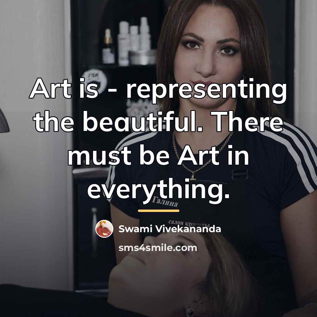 “Art is - representing the beautiful. There must be Art…” quote by Swami Vivekananda