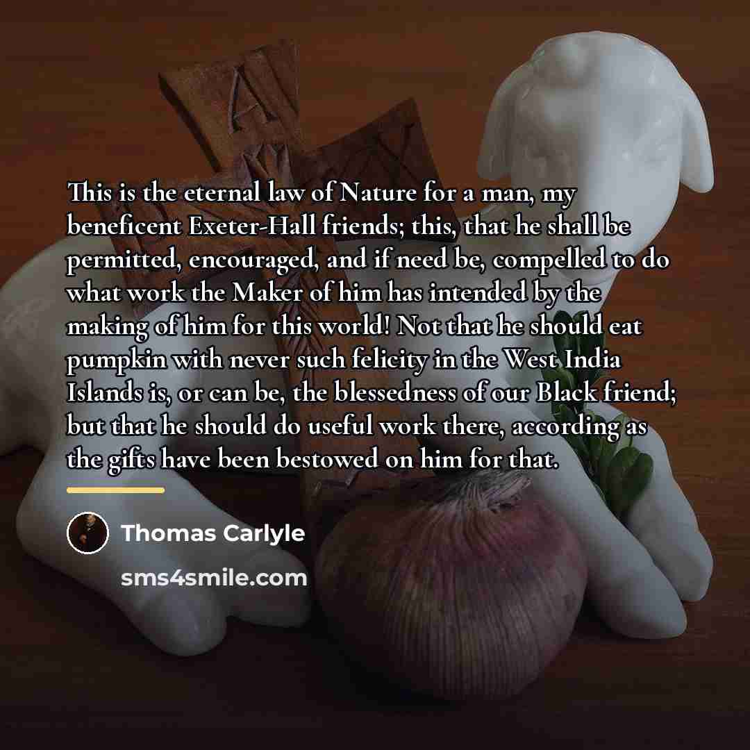 “This is the eternal law of Nature for a man,…” quote by Thomas Carlyle