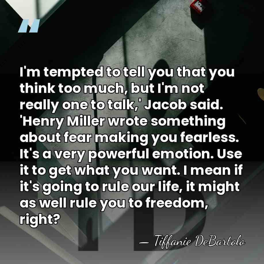 I'm tempted to tell you that you think too much, but I'm&hellip; - Tiffanie DeBartolo