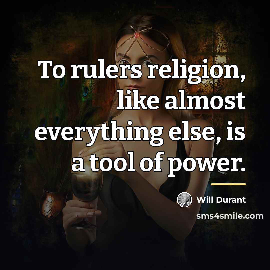 “To rulers religion, like almost everything else, is a tool…” quote by Will Durant