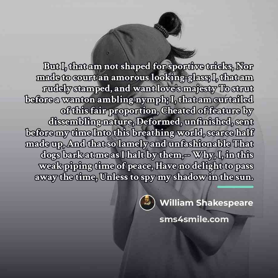 “But I, that am not shaped for sportive tricks, Nor…” quote by William Shakespeare