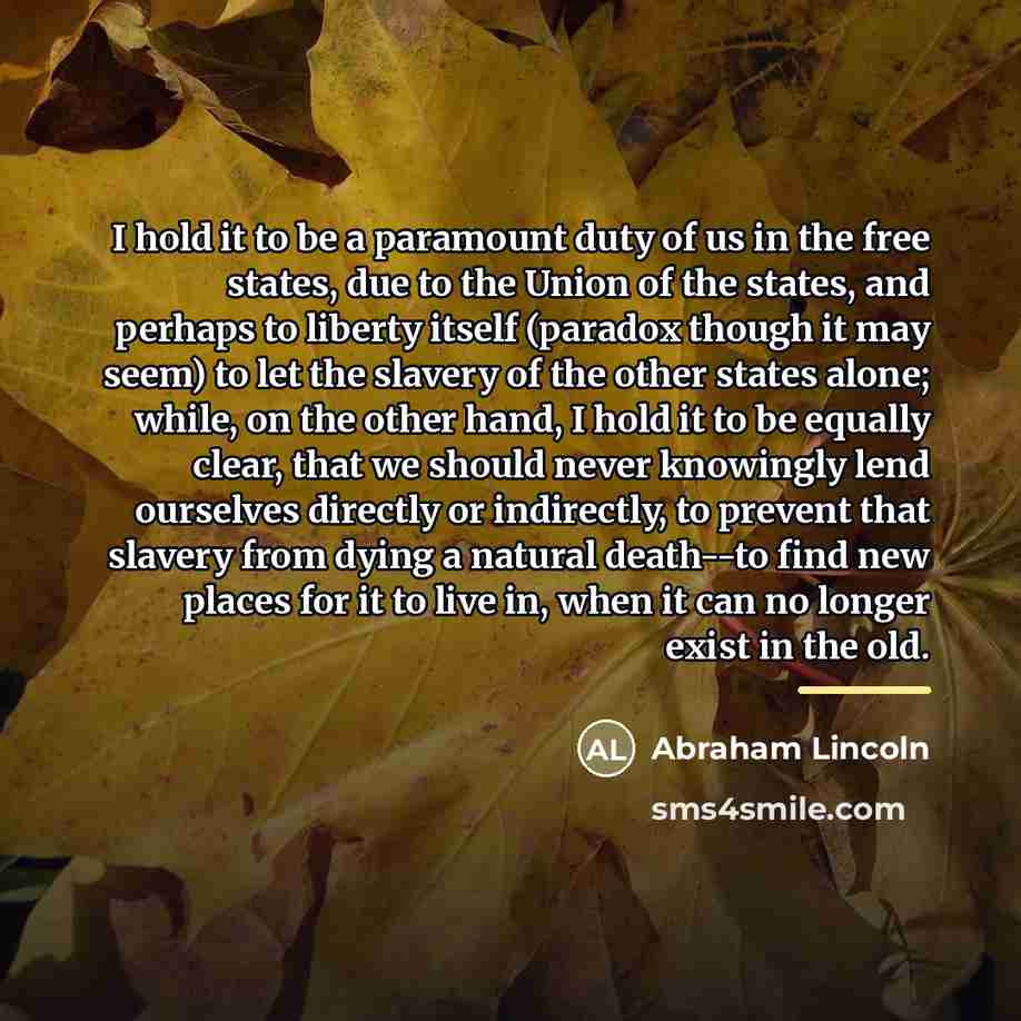 “I hold it to be a paramount duty of us…” quote by Abraham Lincoln