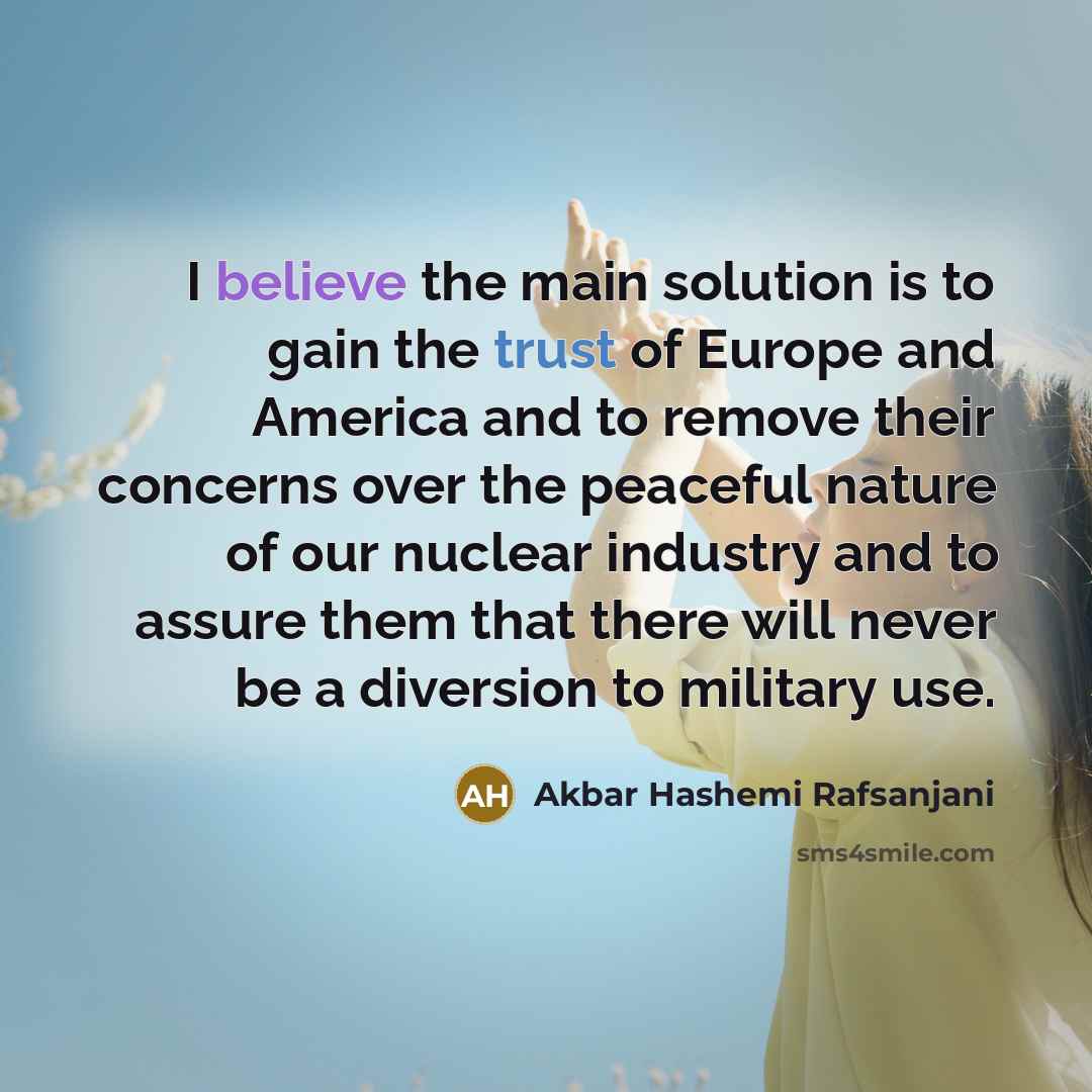 “I believe the main solution is to gain the trust…” quote by Akbar Hashemi Rafsanjani