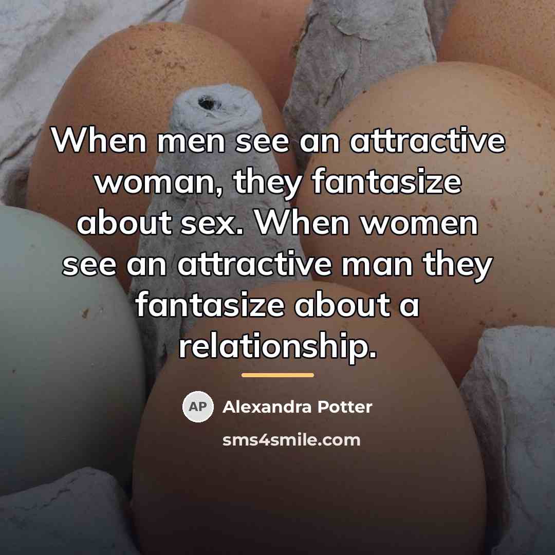 “When men see an attractive woman, they fantasize about sex.…” quote by Alexandra Potter