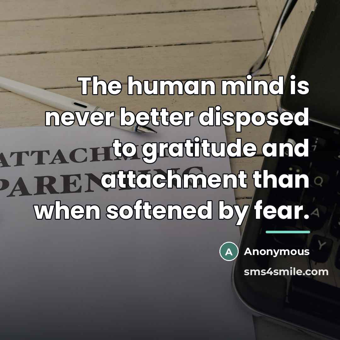 “The human mind is never better disposed to gratitude and…” quote by Anonymous