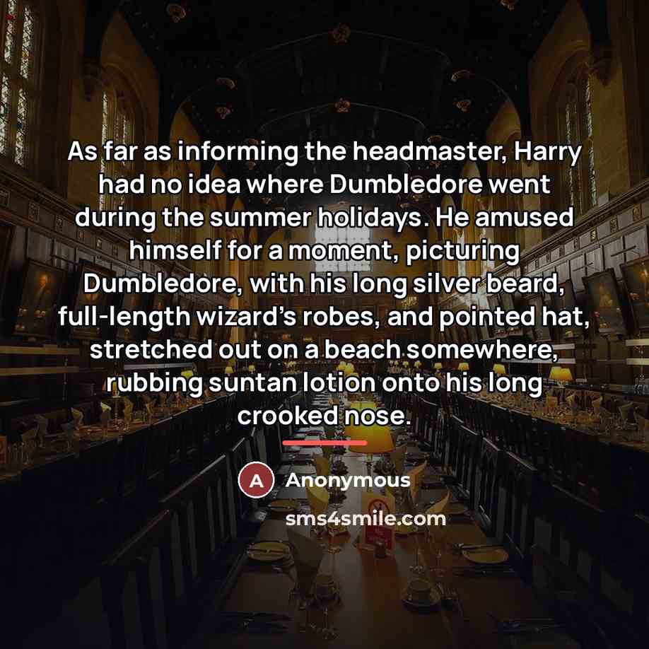 “As far as informing the headmaster, Harry had no idea…” quote by Anonymous