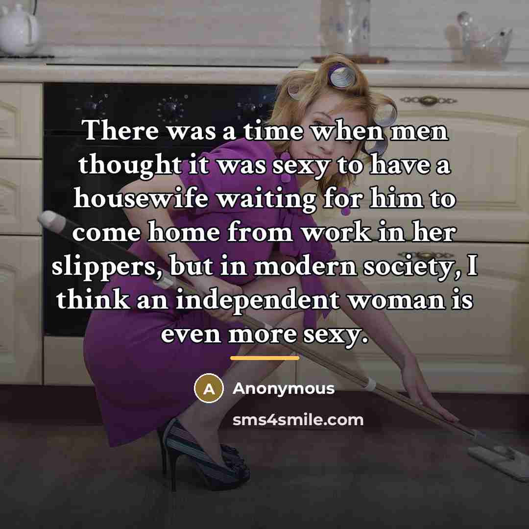 “There was a time when men thought it was sexy…” quote by Anonymous
