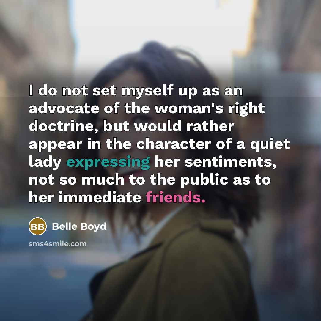 “I do not set myself up as an advocate of…” quote by Belle Boyd