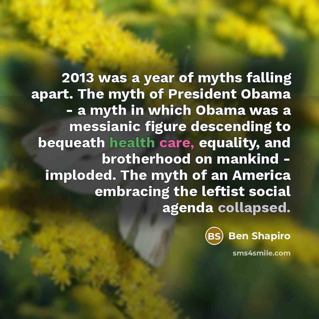 “2013 was a year of myths falling apart. The myth…” quote by Ben Shapiro