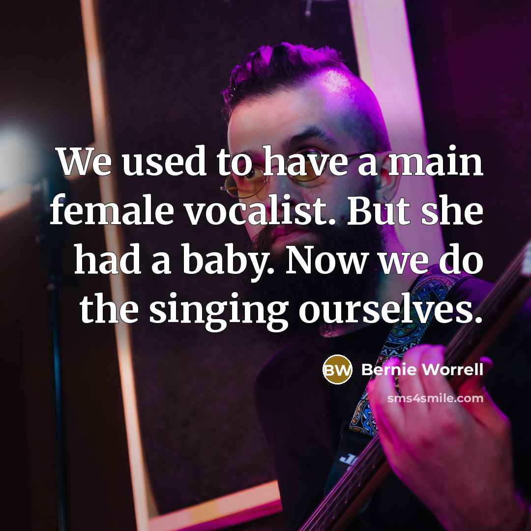 “We used to have a main female vocalist. But she…” quote by Bernie Worrell