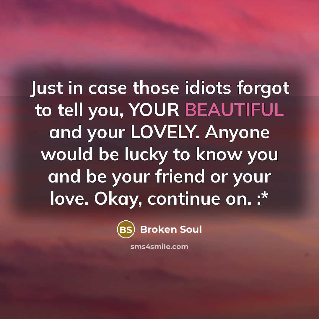 “Just in case those idiots forgot to tell you, YOUR…” quote by Broken Soul