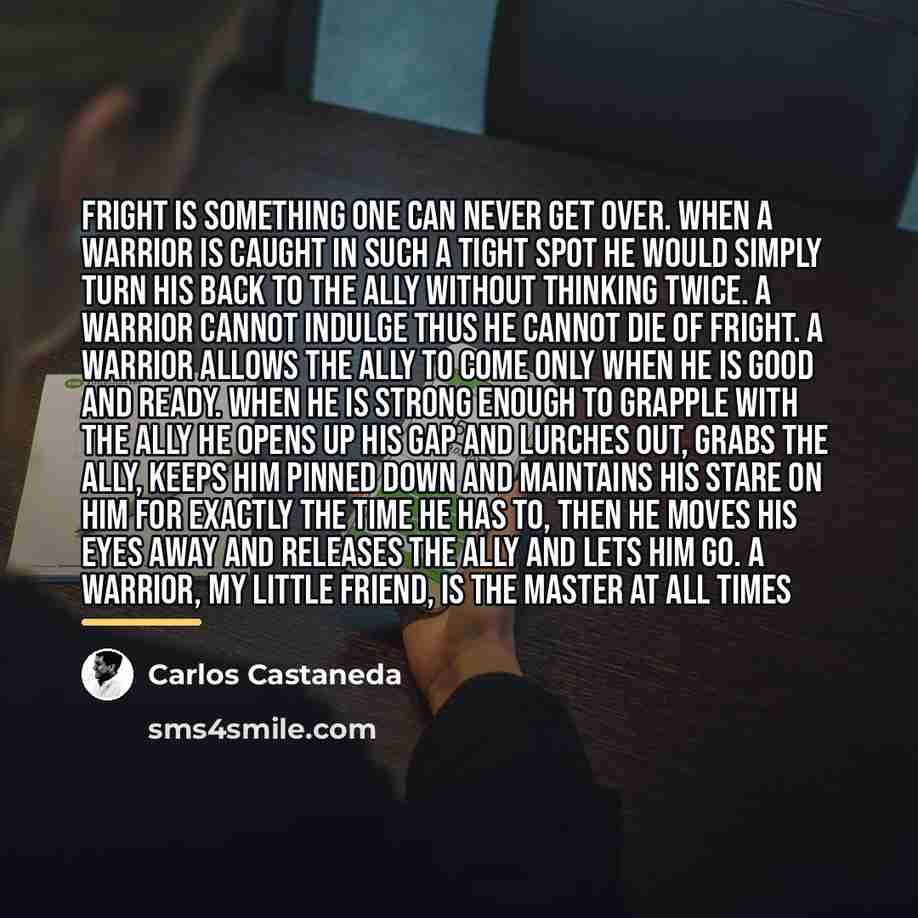 “Fright is something one can never get over. When a…” quote by Carlos Castaneda
