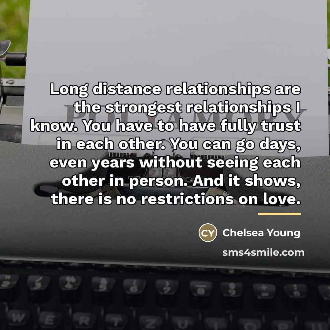 “Long distance relationships are the strongest relationships I know. You…” quote by Chelsea Young