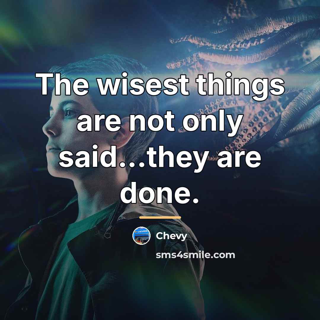 “The wisest things are not only said...they are done.…” quote by Chevy