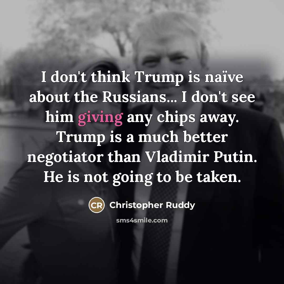“I don't think Trump is naïve about the Russians... I…” quote by Christopher Ruddy