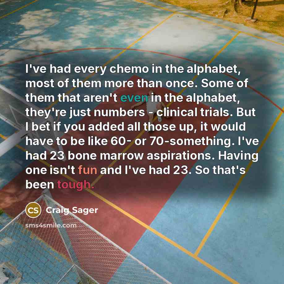 “I've had every chemo in the alphabet, most of them…” quote by Craig Sager