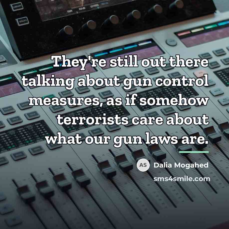 “They're still out there talking about gun control measures, as…” quote by Dalia Mogahed