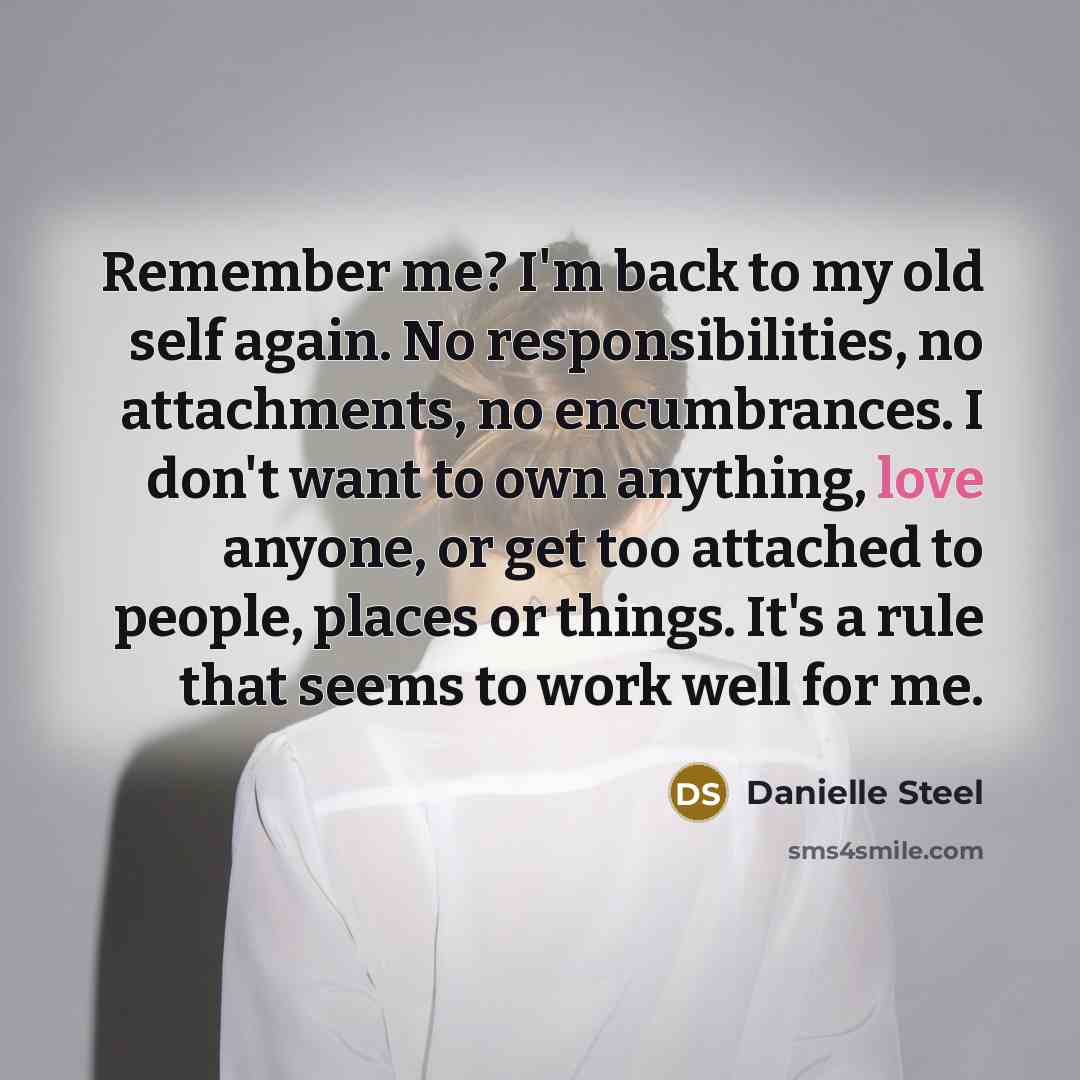 “Remember me? I'm back to my old self again. No…” quote by Danielle Steel