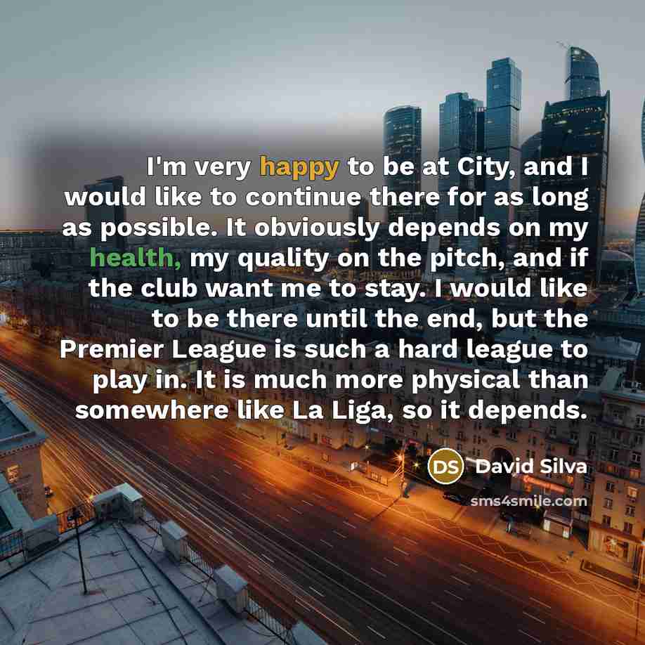 “I'm very happy to be at City, and I would…” quote by David Silva