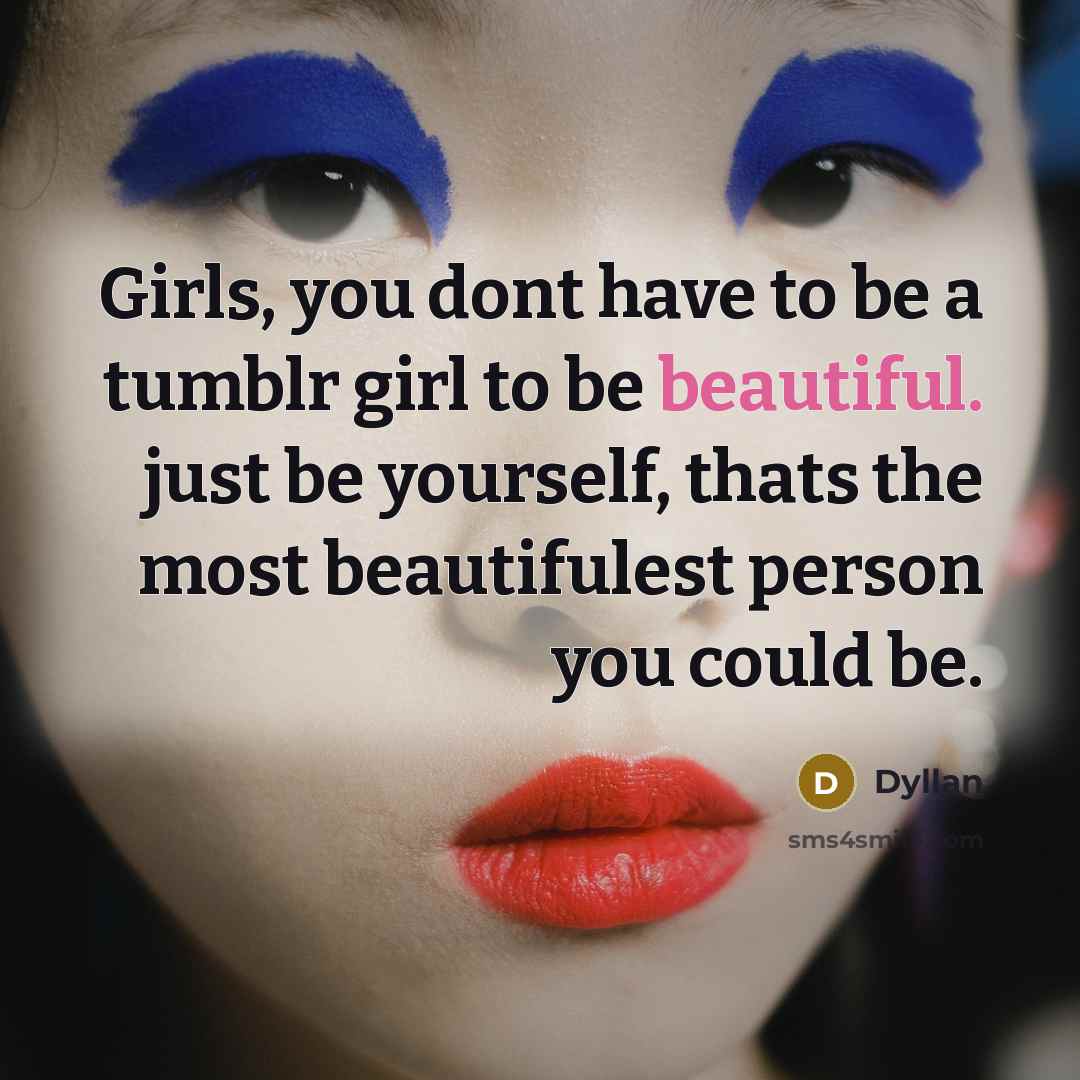 “Girls, you dont have to be a tumblr girl to…” quote by Dyllan