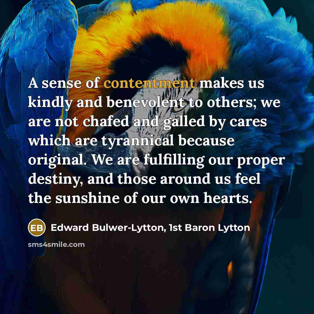 “A sense of contentment makes us kindly and benevolent to…” quote by Edward Bulwer-Lytton, 1st Baron Lytton