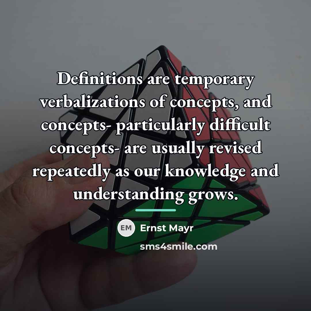 “Definitions are temporary verbalizations of concepts, and concepts- particularly difficult…” quote by Ernst Mayr