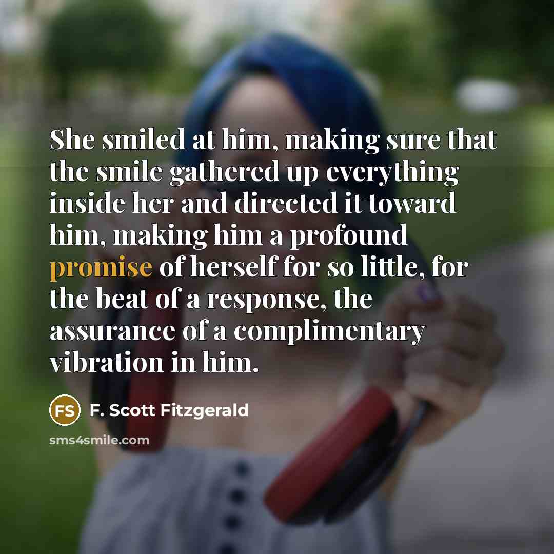 “She smiled at him, making sure that the smile gathered…” quote by F. Scott Fitzgerald