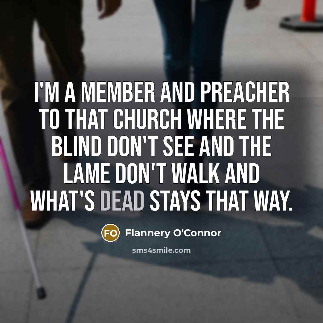 “I'm a member and preacher to that church where the…” quote by Flannery O'Connor