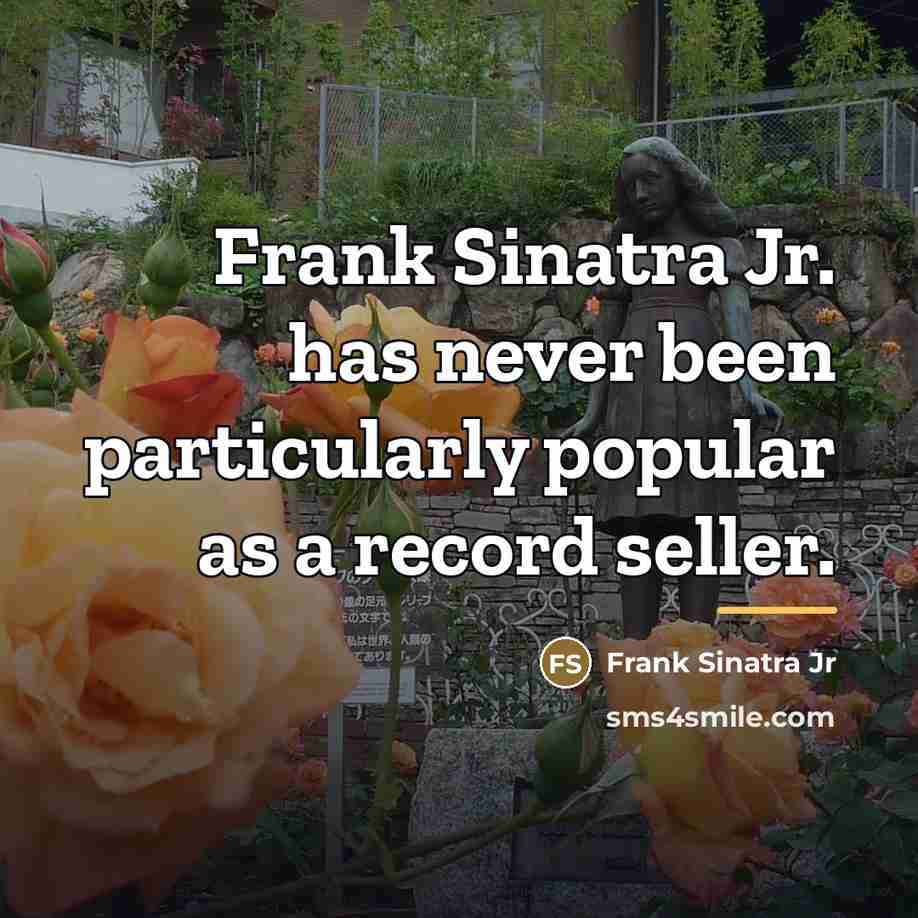 “Frank Sinatra Jr. has never been particularly popular as a…” quote by Frank Sinatra Jr