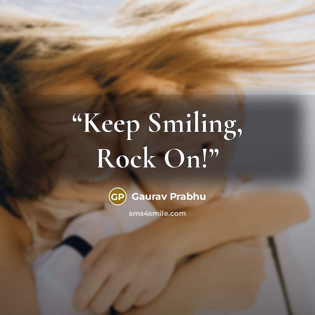 “Keep Smiling, Rock On!” quote by Gaurav Prabhu