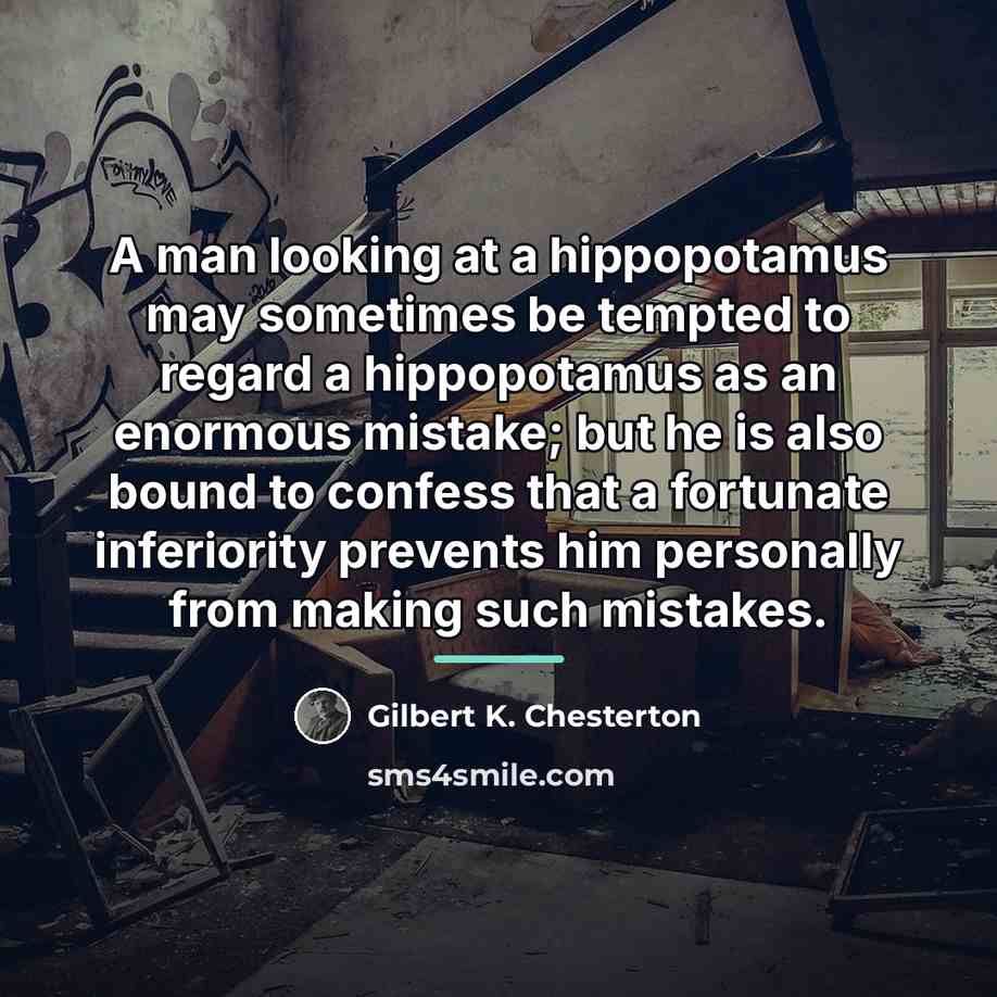 “A man looking at a hippopotamus may sometimes be tempted…” quote by Gilbert K. Chesterton
