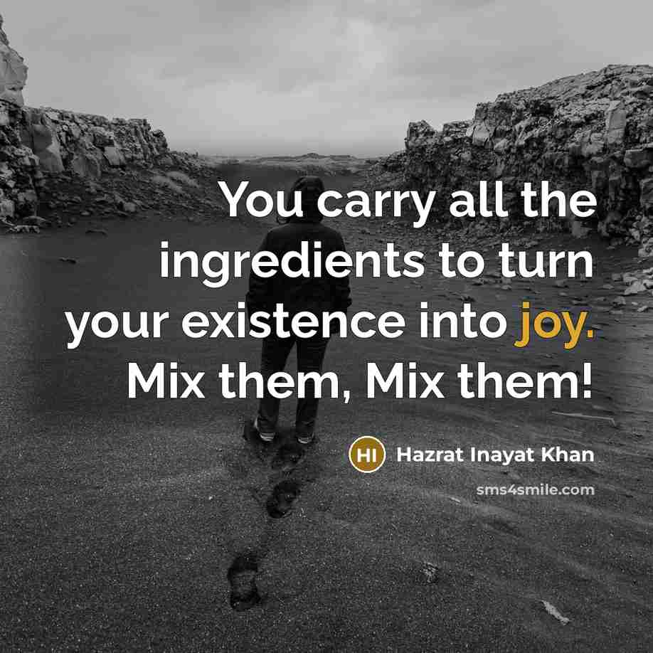 “You carry all the ingredients to turn your existence into…” quote by Hazrat Inayat Khan