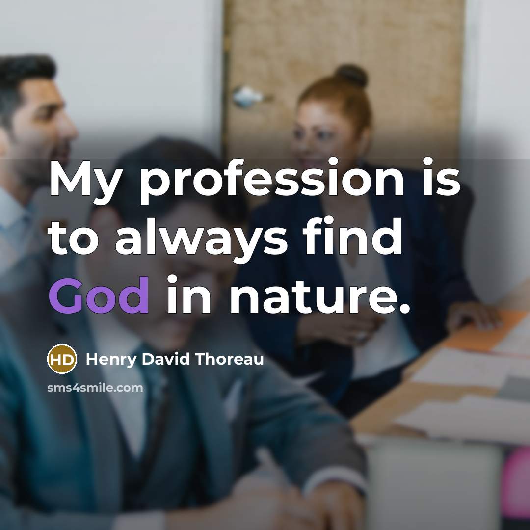 “My profession is to always find God in nature.…” quote by Henry David Thoreau