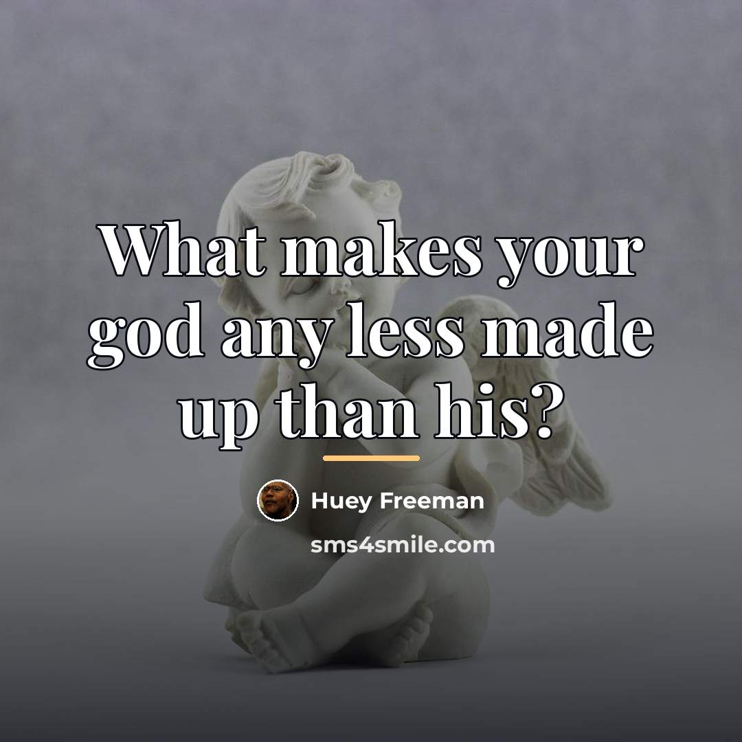 “What makes your god any less made up than his?…” quote by Huey Freeman