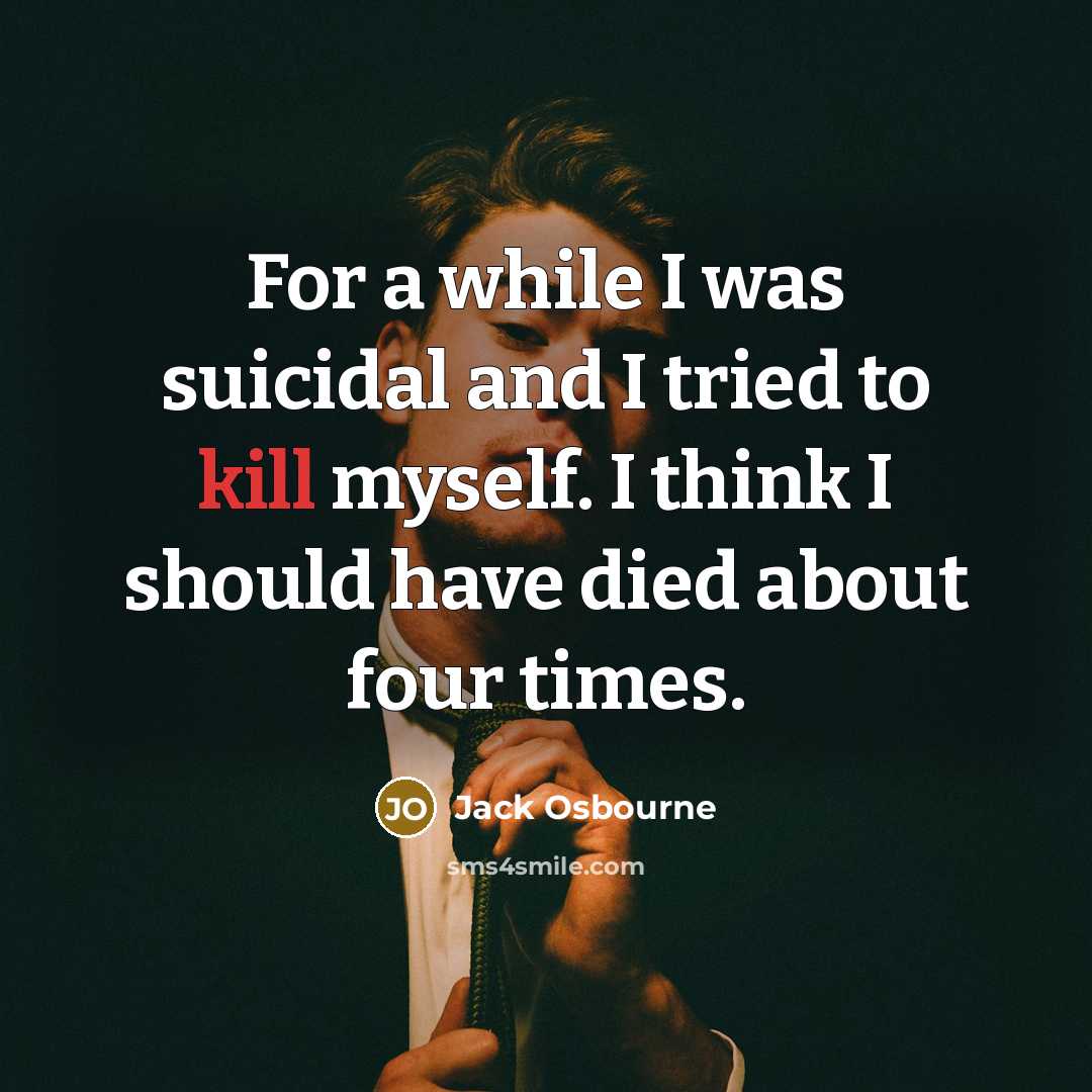 “For a while I was suicidal and I tried to…” quote by Jack Osbourne