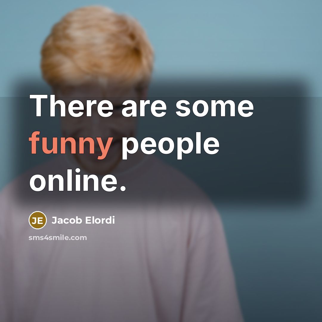 “There are some funny people online.…” quote by Jacob Elordi
