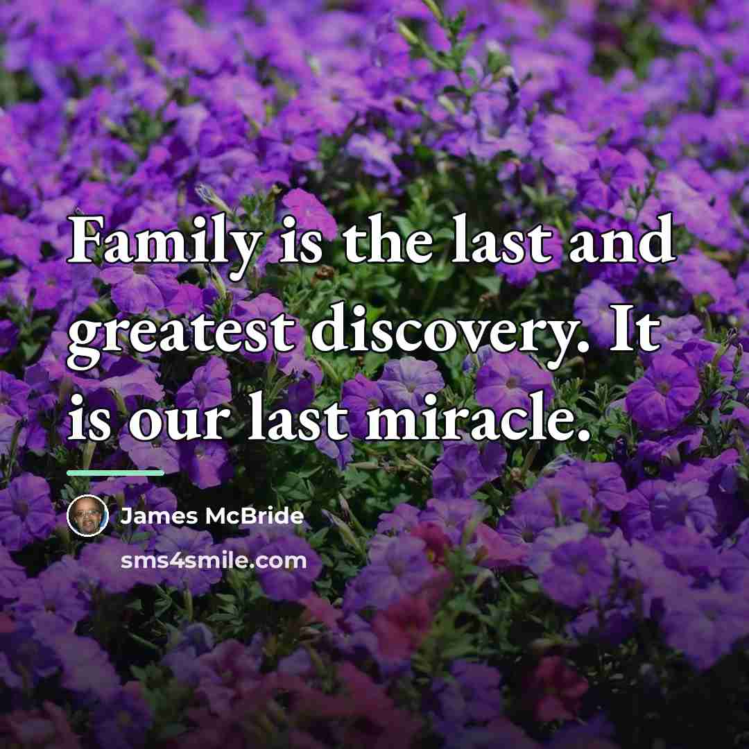 “Family is the last and greatest discovery. It is our…” quote by James McBride