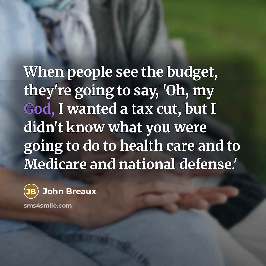 “When people see the budget, they're going to say, 'Oh,…” quote by John Breaux