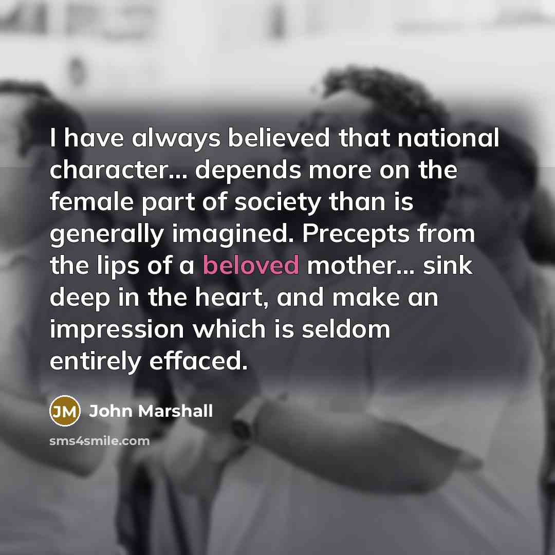 “I have always believed that national character... depends more on…” quote by John Marshall