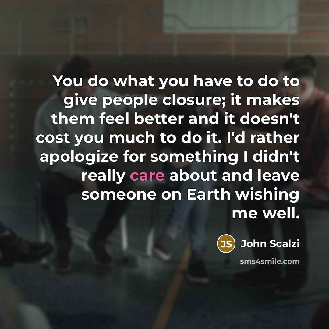 “You do what you have to do to give people…” quote by John Scalzi